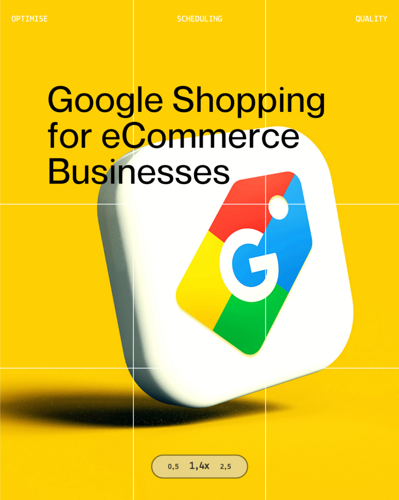 Optimising Google Shopping Campaigns for eCommerce Businesses